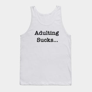 Adulting Sucks Tank Top